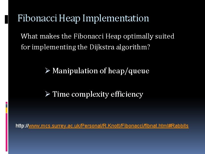 Fibonacci Heap Implementation What makes the Fibonacci Heap optimally suited for implementing the Dijkstra