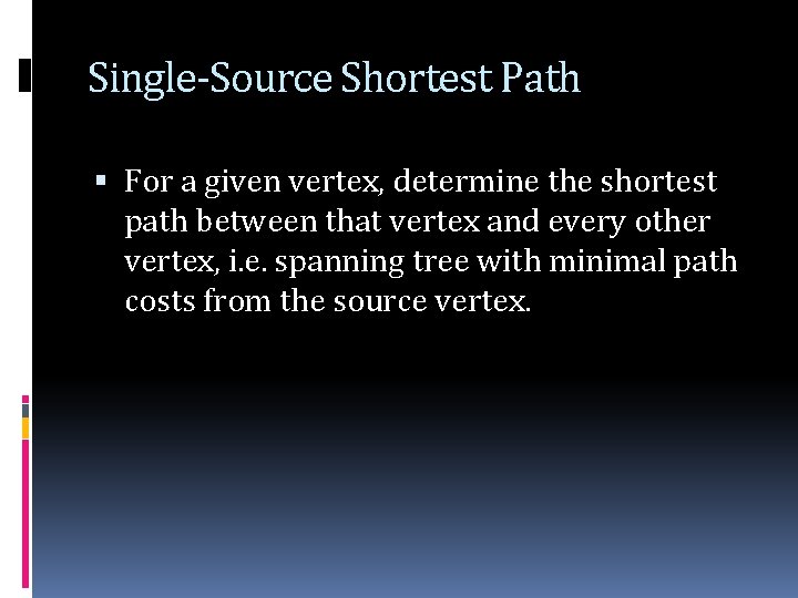 Single-Source Shortest Path For a given vertex, determine the shortest path between that vertex