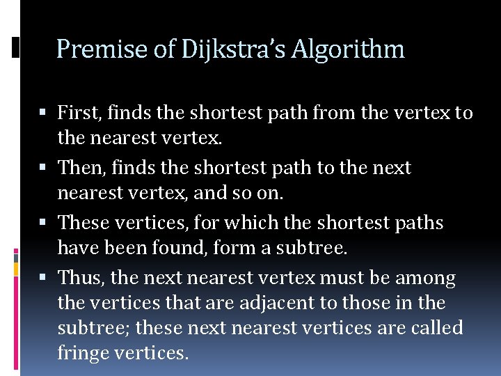Premise of Dijkstra’s Algorithm First, finds the shortest path from the vertex to the