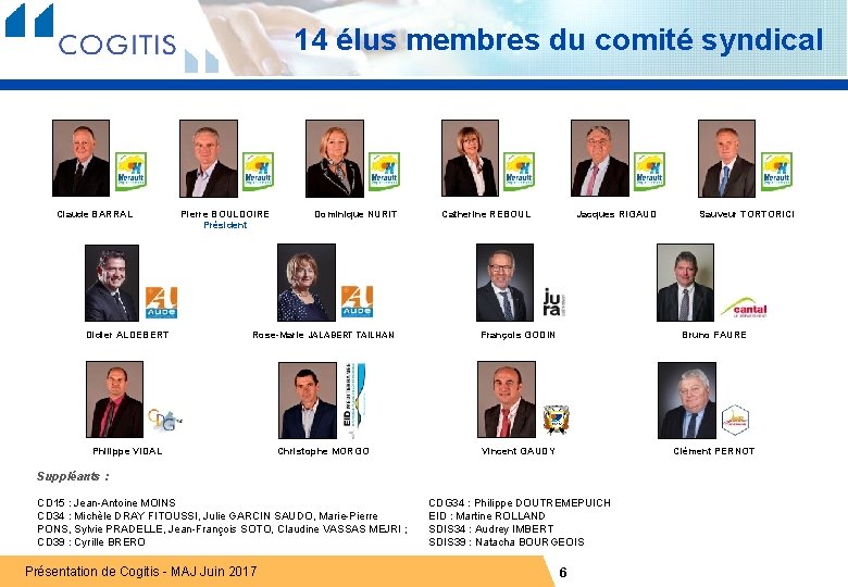 14 élus membres du comité syndical Claude BARRAL Pierre BOULDOIRE Président Dominique NURIT Catherine
