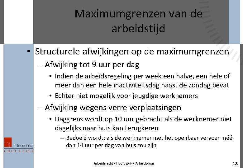 Maximumgrenzen van de arbeidstijd • Structurele afwijkingen op de maximumgrenzen – Afwijking tot 9