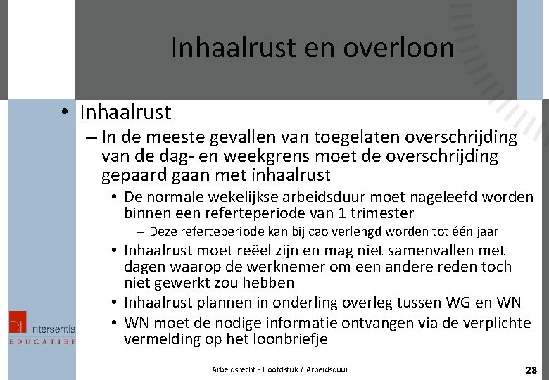 Inhaalrust en overloon • Inhaalrust – In de meeste gevallen van toegelaten overschrijding van