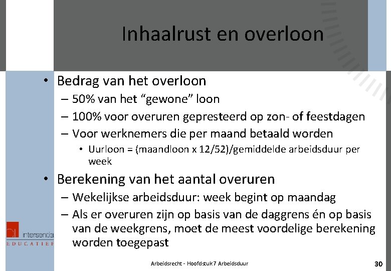 Inhaalrust en overloon • Bedrag van het overloon – 50% van het “gewone” loon