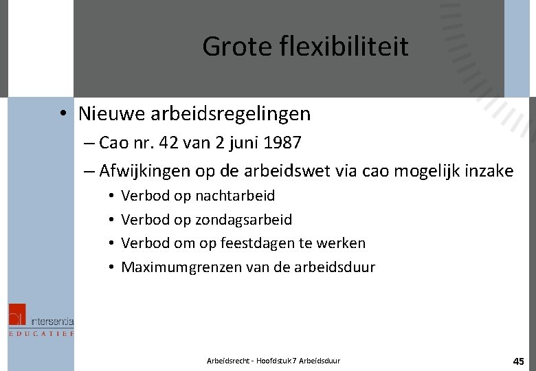 Grote flexibiliteit • Nieuwe arbeidsregelingen – Cao nr. 42 van 2 juni 1987 –