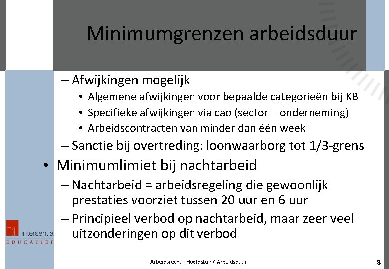 Minimumgrenzen arbeidsduur – Afwijkingen mogelijk • Algemene afwijkingen voor bepaalde categorieën bij KB •