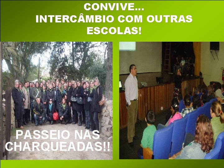 CONVIVE. . . INTERC MBIO COM OUTRAS ESCOLAS! PASSEIO NAS CHARQUEADAS!! 