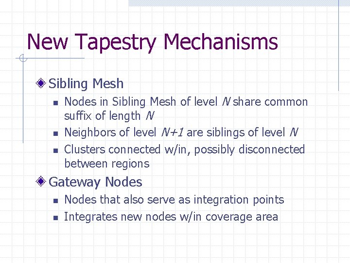New Tapestry Mechanisms Sibling Mesh n n n Nodes in Sibling Mesh of level New Tapestry Mechanisms Sibling Mesh n n n Nodes in Sibling Mesh of level