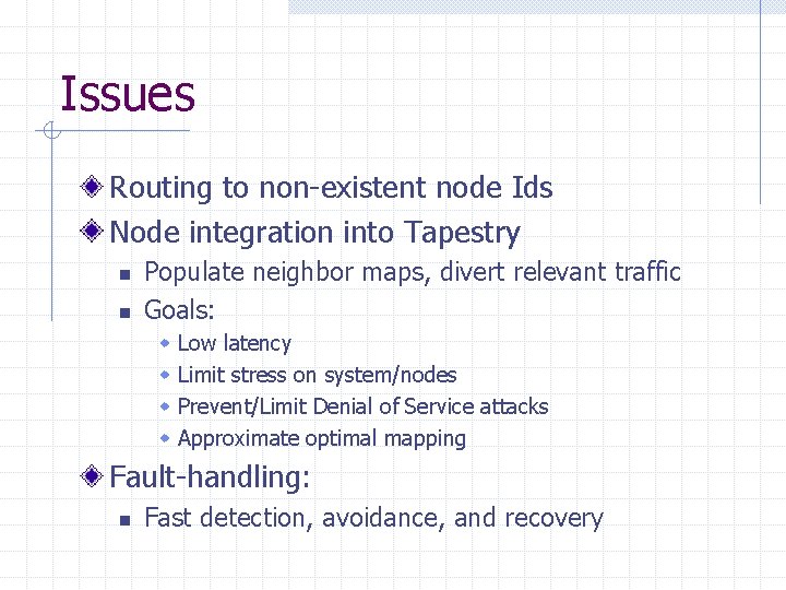 Issues Routing to non-existent node Ids Node integration into Tapestry n n Populate neighbor Issues Routing to non-existent node Ids Node integration into Tapestry n n Populate neighbor