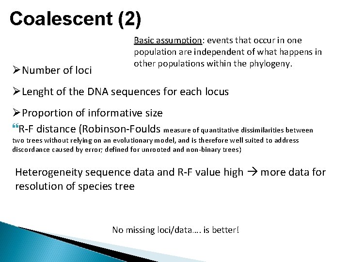 Coalescent (2) Number of loci Basic assumption: assumption events that occur in one population