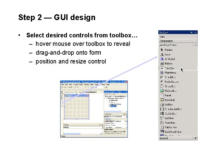 Step 2 — GUI design • Select desired controls from toolbox… – hover mouse Step 2 — GUI design • Select desired controls from toolbox… – hover mouse