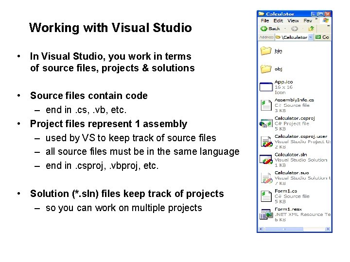 Working with Visual Studio • In Visual Studio, you work in terms of source Working with Visual Studio • In Visual Studio, you work in terms of source
