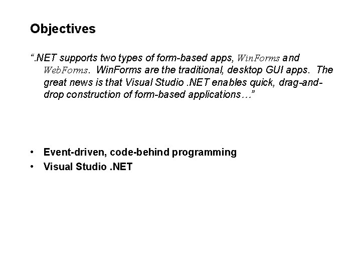 Objectives “. NET supports two types of form-based apps, Win. Forms and Web. Forms. Objectives “. NET supports two types of form-based apps, Win. Forms and Web. Forms.