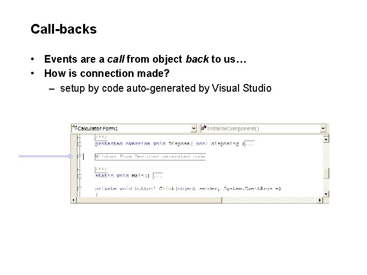 Call-backs • Events are a call from object back to us… • How is Call-backs • Events are a call from object back to us… • How is