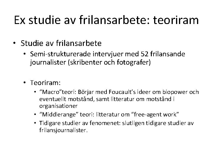 Ex studie av frilansarbete: teoriram • Studie av frilansarbete • Semi-strukturerade intervjuer med 52