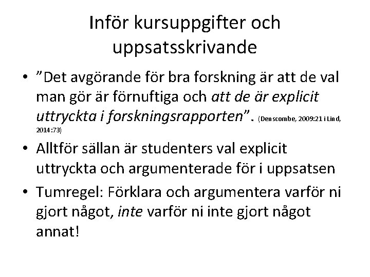 Inför kursuppgifter och uppsatsskrivande • ”Det avgörande för bra forskning är att de val