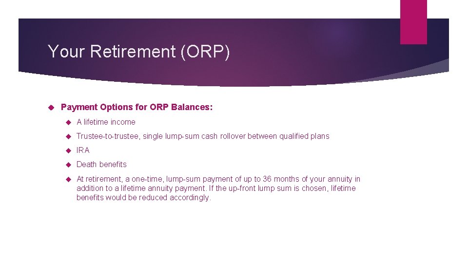 Your Retirement (ORP) Payment Options for ORP Balances: A lifetime income Trustee-to-trustee, single lump-sum