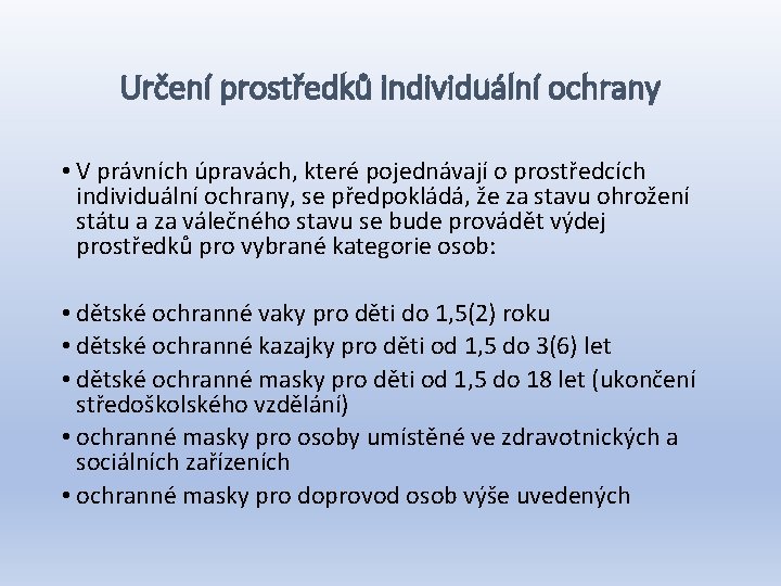 Určení prostředků individuální ochrany • V právních úpravách, které pojednávají o prostředcích individuální ochrany,