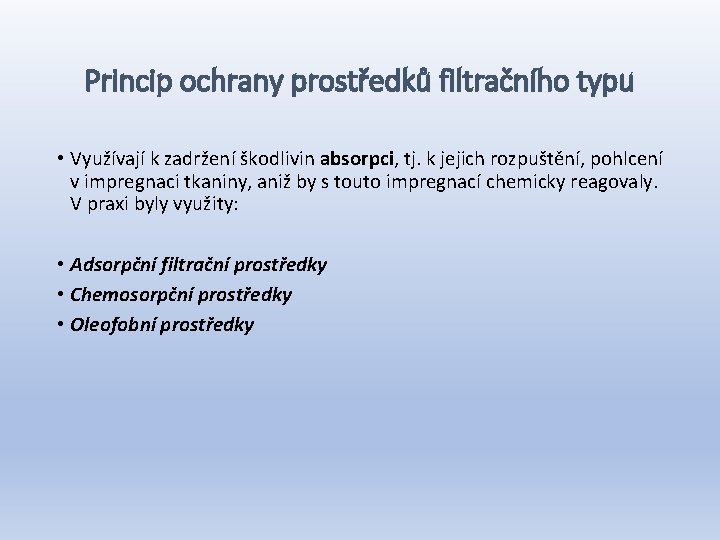 Princip ochrany prostředků filtračního typu • Využívají k zadržení škodlivin absorpci, tj. k jejich