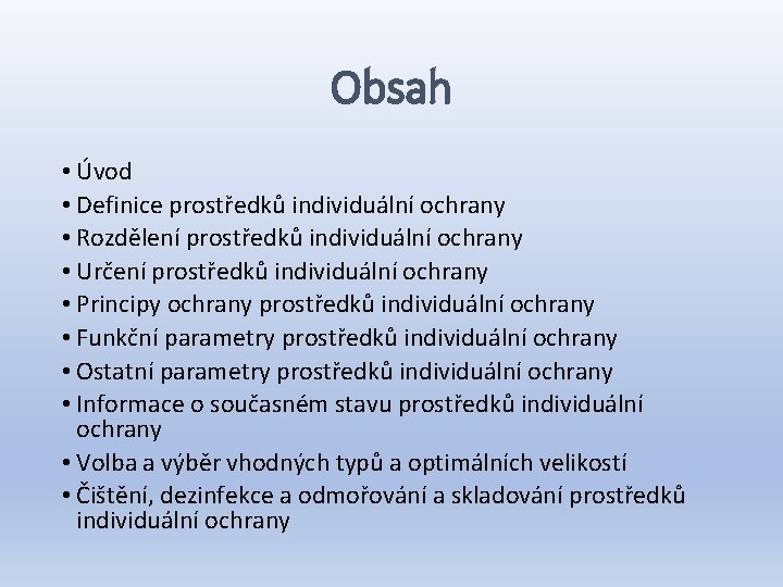 Obsah • Úvod • Definice prostředků individuální ochrany • Rozdělení prostředků individuální ochrany •