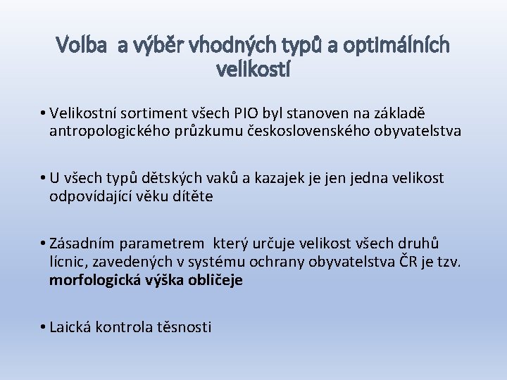 Volba a výběr vhodných typů a optimálních velikostí • Velikostní sortiment všech PIO byl