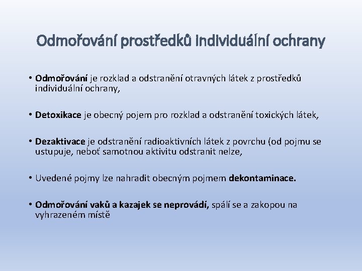 Odmořování prostředků individuální ochrany • Odmořování je rozklad a odstranění otravných látek z prostředků