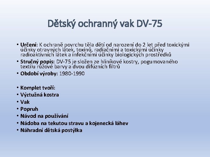 Dětský ochranný vak DV-75 • Určení: K ochraně povrchu těla dětí od narození do