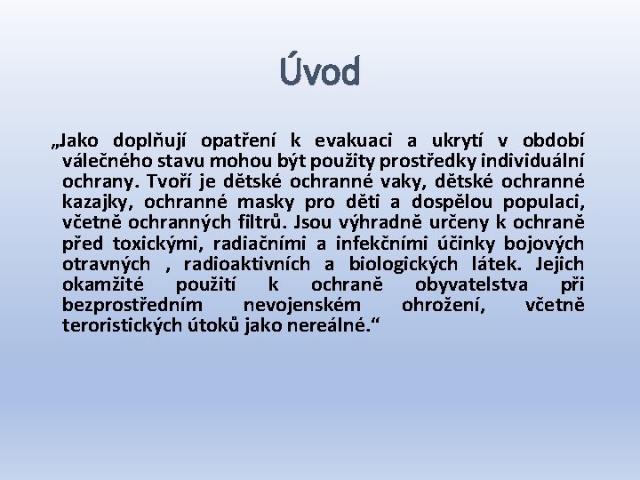 Úvod „Jako doplňují opatření k evakuaci a ukrytí v období válečného stavu mohou být