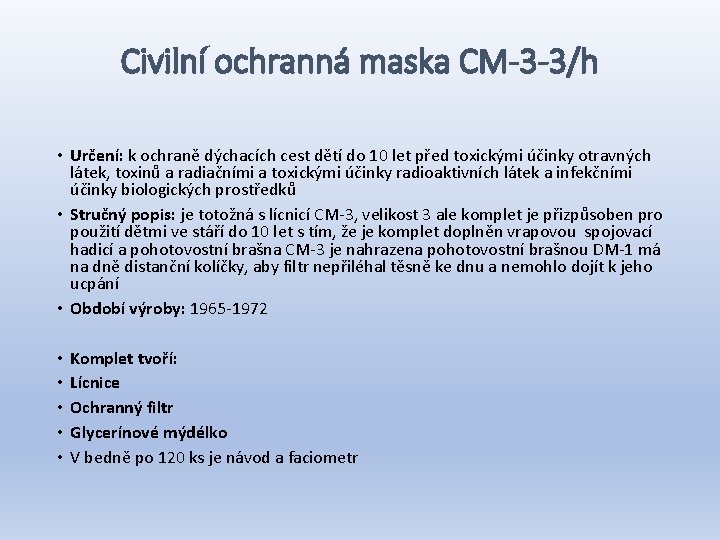 Civilní ochranná maska CM-3 -3/h • Určení: k ochraně dýchacích cest dětí do 10