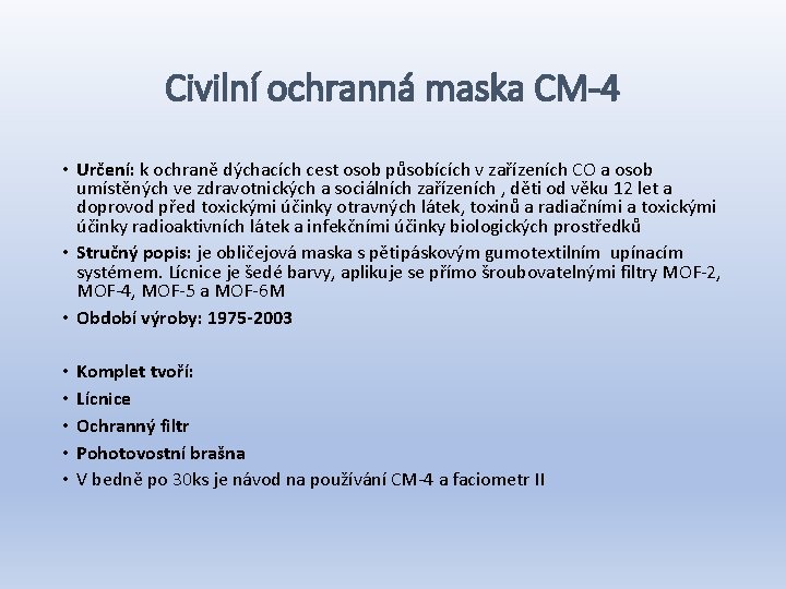 Civilní ochranná maska CM-4 • Určení: k ochraně dýchacích cest osob působících v zařízeních