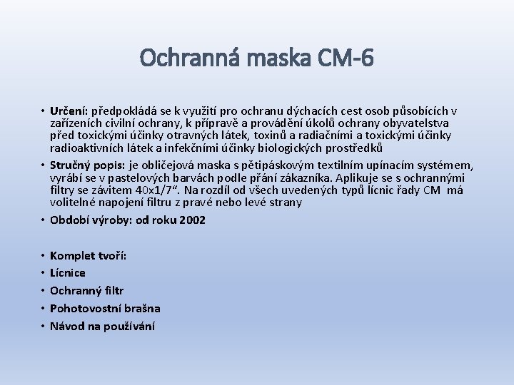 Ochranná maska CM-6 • Určení: předpokládá se k využití pro ochranu dýchacích cest osob