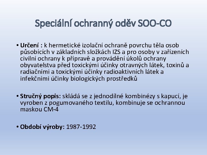 Speciální ochranný oděv SOO-CO • Určení : k hermetické izolační ochraně povrchu těla osob