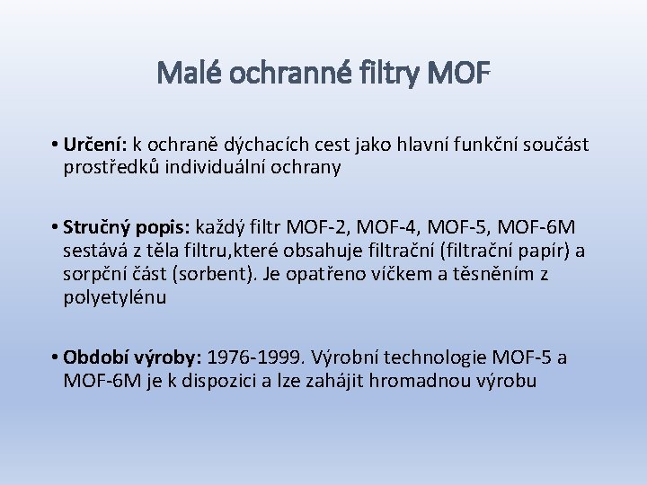 Malé ochranné filtry MOF • Určení: k ochraně dýchacích cest jako hlavní funkční součást