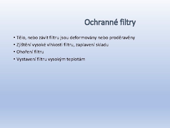 Ochranné filtry • Tělo, nebo závit filtru jsou deformovány nebo proděravěny • Zjištění vysoké