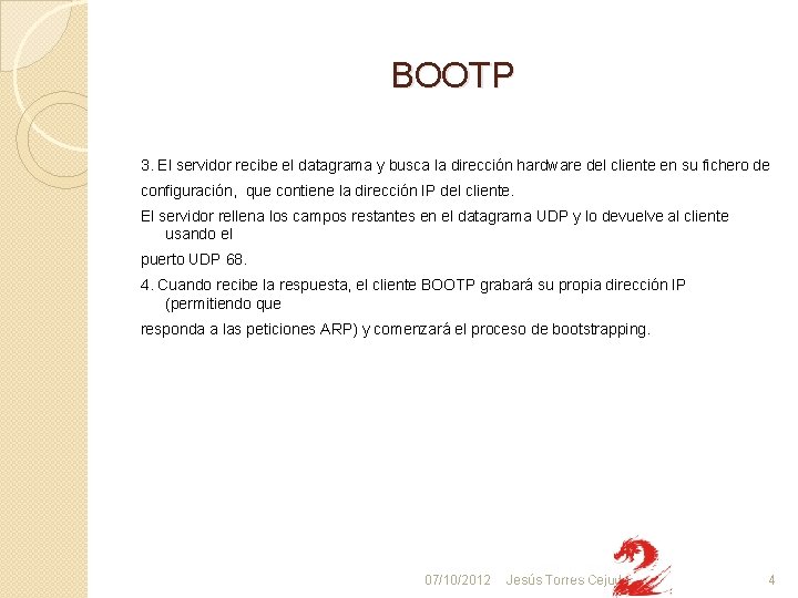 BOOTP 3. El servidor recibe el datagrama y busca la dirección hardware del cliente