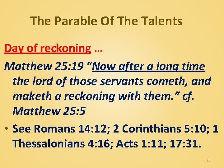 The Parable Of The Talents Day of reckoning … Matthew 25: 19 “Now after