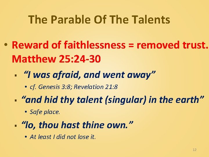 The Parable Of The Talents • Reward of faithlessness = removed trust. Matthew 25: