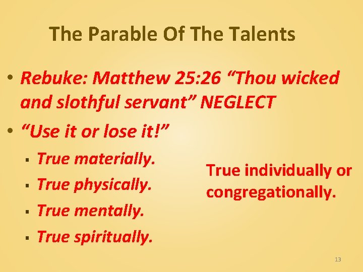 The Parable Of The Talents • Rebuke: Matthew 25: 26 “Thou wicked and slothful