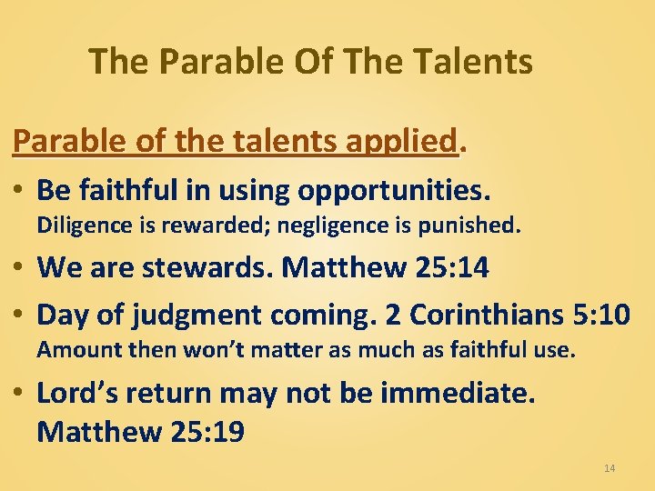 The Parable Of The Talents Parable of the talents applied. • Be faithful in
