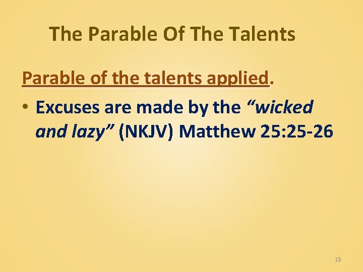The Parable Of The Talents Parable of the talents applied. • Excuses are made