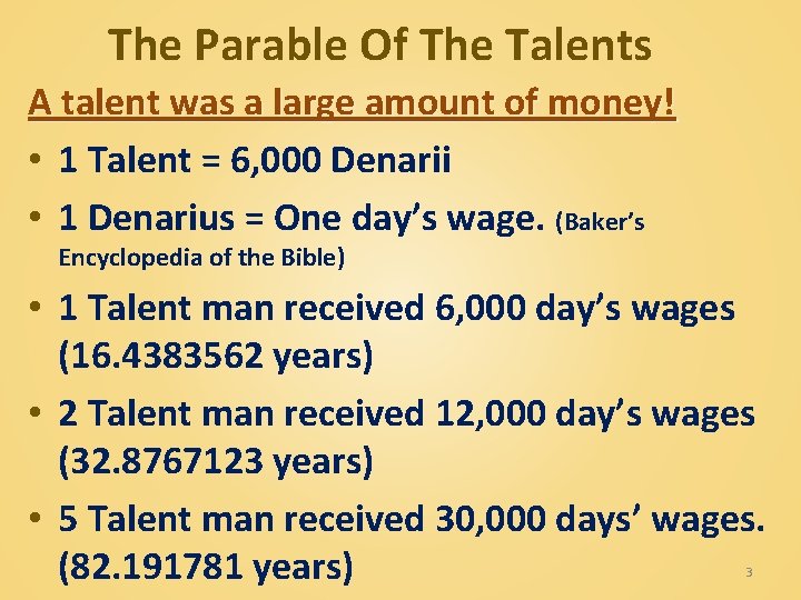 The Parable Of The Talents A talent was a large amount of money! •