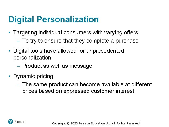 Digital Personalization • Targeting individual consumers with varying offers – To try to ensure