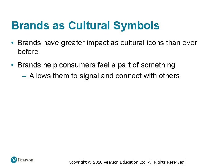 Brands as Cultural Symbols • Brands have greater impact as cultural icons than ever