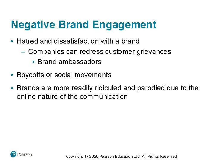 Negative Brand Engagement • Hatred and dissatisfaction with a brand – Companies can redress