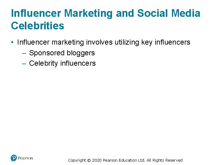 Influencer Marketing and Social Media Celebrities • Influencer marketing involves utilizing key influencers –