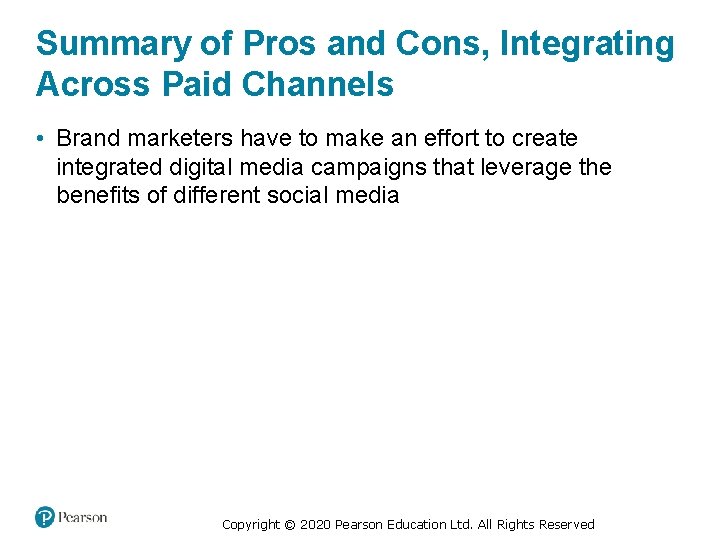 Summary of Pros and Cons, Integrating Across Paid Channels • Brand marketers have to