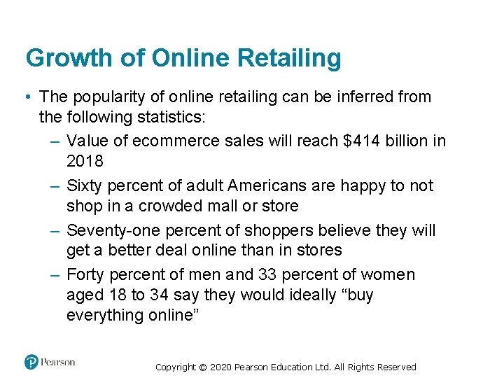 Growth of Online Retailing • The popularity of online retailing can be inferred from