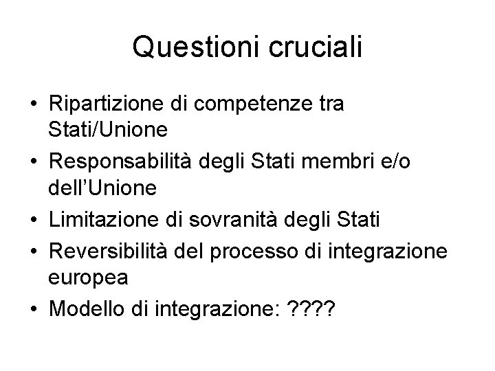 Questioni cruciali • Ripartizione di competenze tra Stati/Unione • Responsabilità degli Stati membri e/o Questioni cruciali • Ripartizione di competenze tra Stati/Unione • Responsabilità degli Stati membri e/o