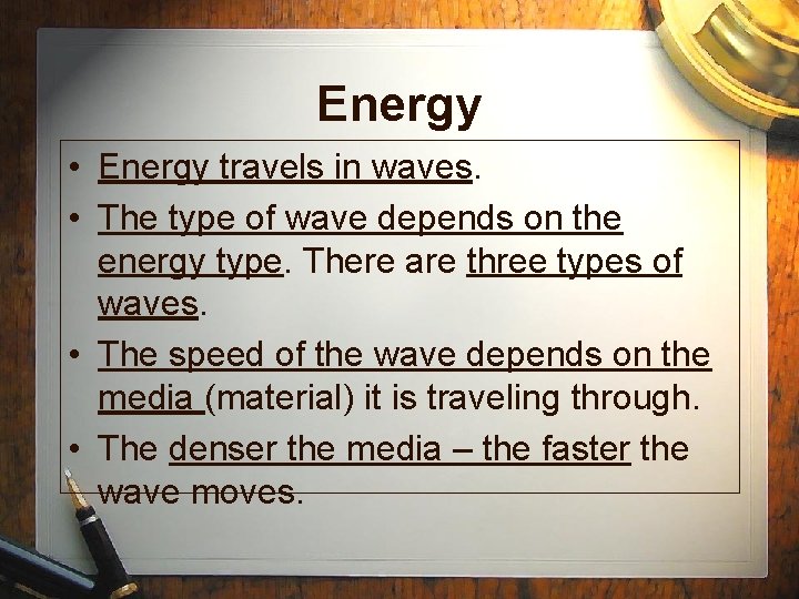 Energy • Energy travels in waves. • The type of wave depends on the