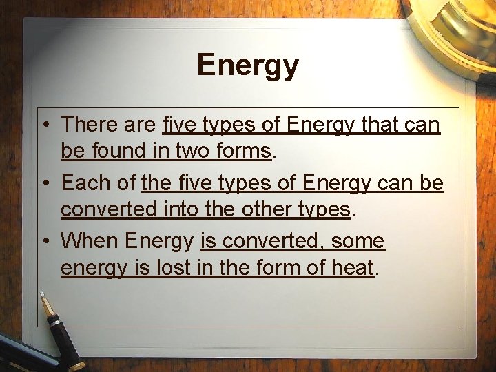 Energy • There are five types of Energy that can be found in two