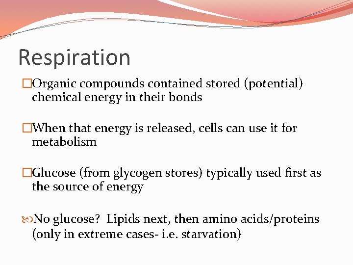 Respiration �Organic compounds contained stored (potential) chemical energy in their bonds �When that energy